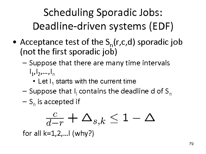 Scheduling Sporadic Jobs: Deadline-driven systems (EDF) • Acceptance test of the Sn(r, c, d)