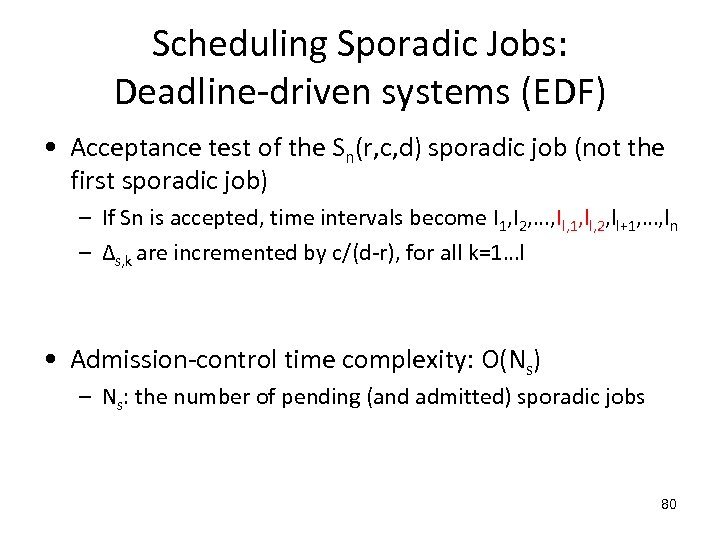 Scheduling Sporadic Jobs: Deadline-driven systems (EDF) • Acceptance test of the Sn(r, c, d)