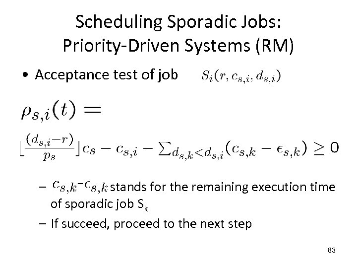 Scheduling Sporadic Jobs: Priority-Driven Systems (RM) • Acceptance test of job – stands for