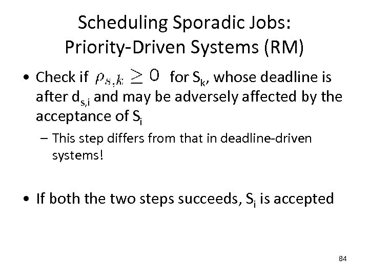 Scheduling Sporadic Jobs: Priority-Driven Systems (RM) • Check if for Sk, whose deadline is
