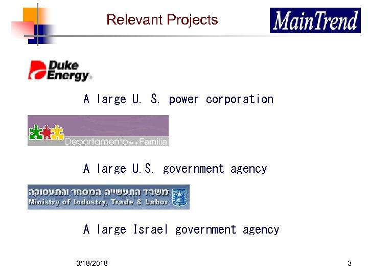 Relevant Projects A large U. S. power corporation A large U. S. government agency