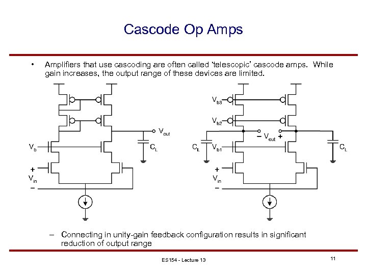 Cascode Op Amps • Amplifiers that use cascoding are often called ‘telescopic’ cascode amps.