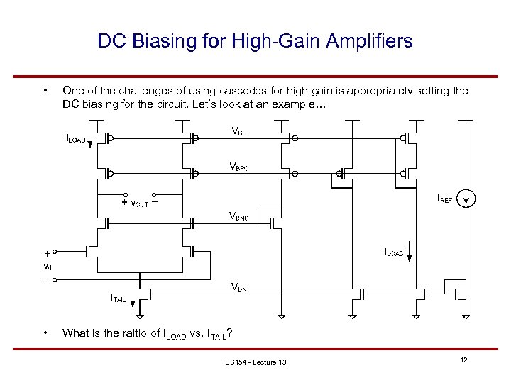 DC Biasing for High-Gain Amplifiers • One of the challenges of using cascodes for