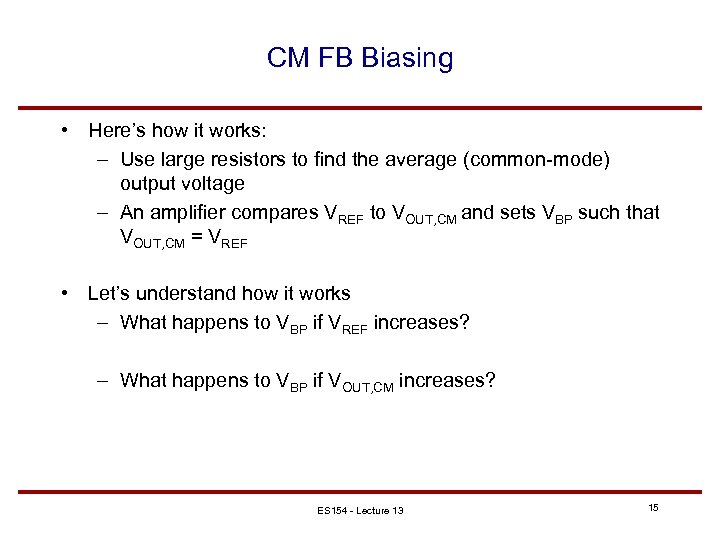 CM FB Biasing • Here’s how it works: – Use large resistors to find