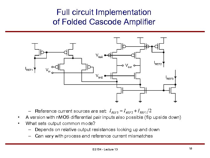 Full circuit Implementation of Folded Cascode Amplifier • • – Reference current sources are