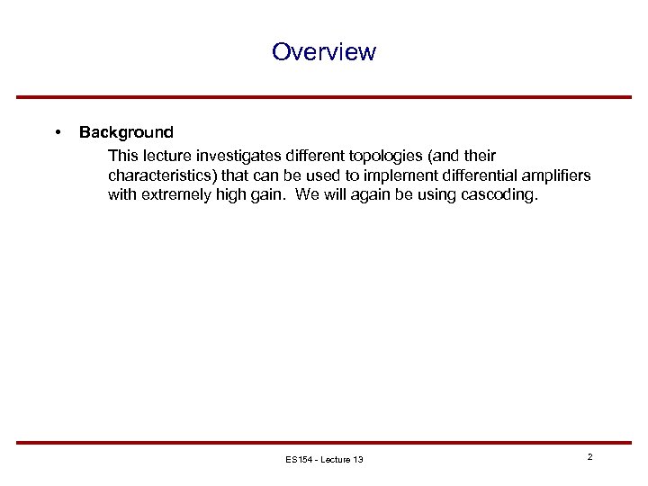 Overview • Background This lecture investigates different topologies (and their characteristics) that can be