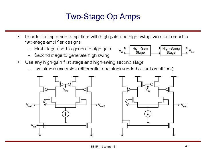 Two-Stage Op Amps • • In order to implement amplifiers with high gain and