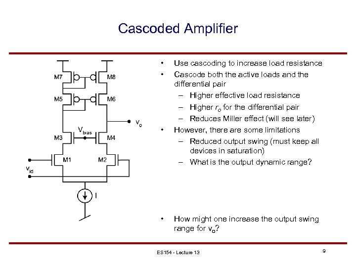 Cascoded Amplifier • • Use cascoding to increase load resistance Cascode both the active