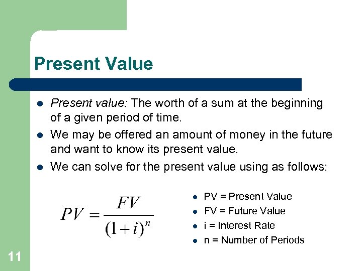 Present Value l l l Present value: The worth of a sum at the