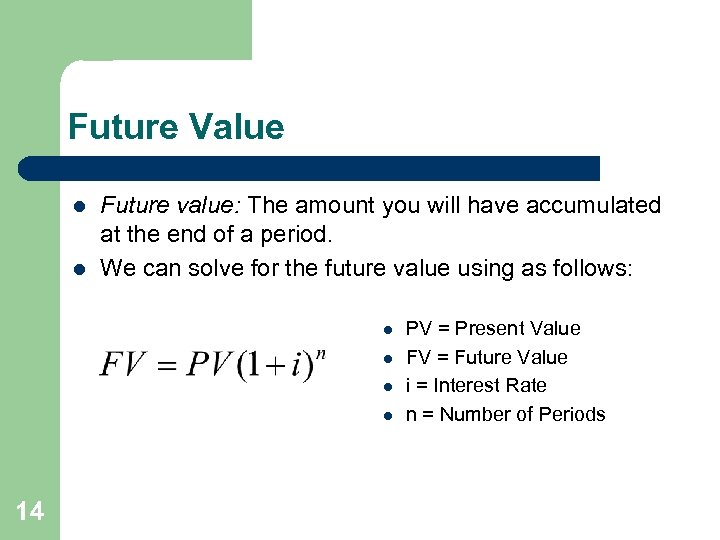 Future Value l l Future value: The amount you will have accumulated at the