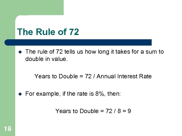 The Rule of 72 l The rule of 72 tells us how long it