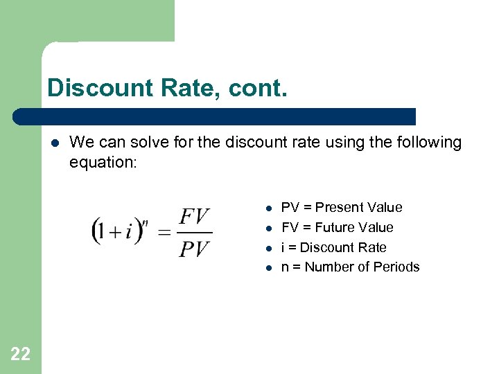 Discount Rate, cont. l We can solve for the discount rate using the following