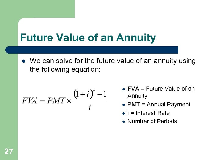 Future Value of an Annuity l We can solve for the future value of