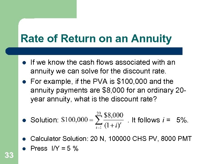 Rate of Return on an Annuity l If we know the cash flows associated