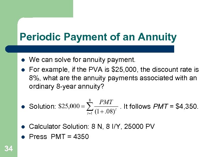 Periodic Payment of an Annuity l l We can solve for annuity payment. For