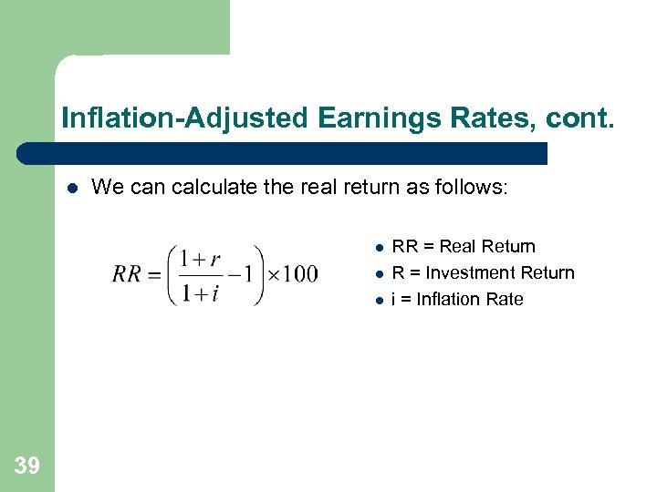 Inflation-Adjusted Earnings Rates, cont. l We can calculate the real return as follows: l