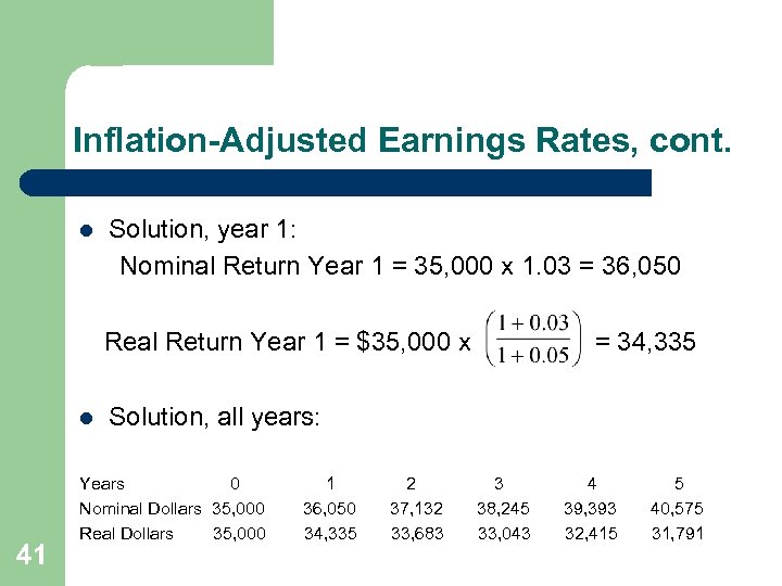 Inflation-Adjusted Earnings Rates, cont. l Solution, year 1: Nominal Return Year 1 = 35,