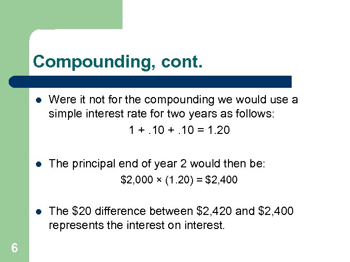 Compounding, cont. l Were it not for the compounding we would use a simple