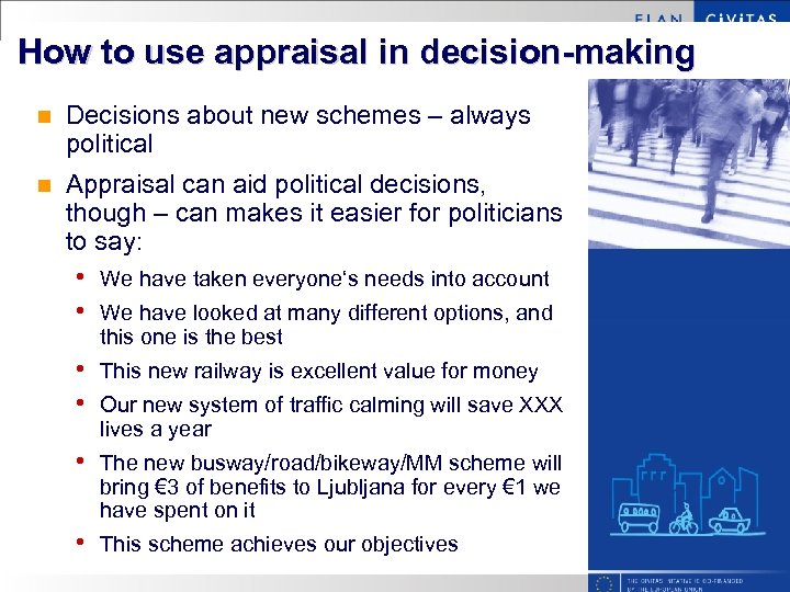 How to use appraisal in decision-making n Decisions about new schemes – always political