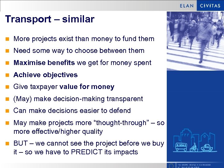 Transport – similar n More projects exist than money to fund them n Need