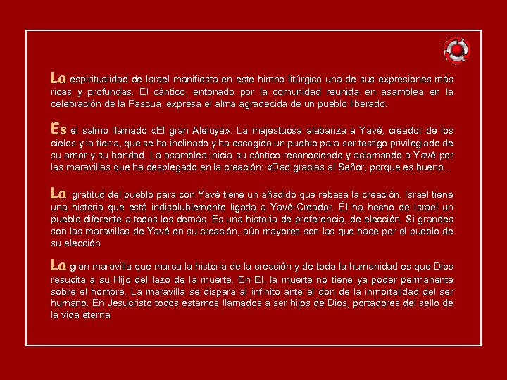 La espiritualidad de Israel manifiesta en este himno litúrgico una de sus expresiones más