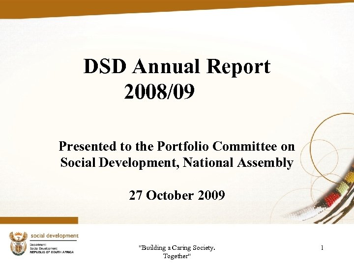 DSD Annual Report 2008/09 Presented to the Portfolio Committee on Social Development, National Assembly