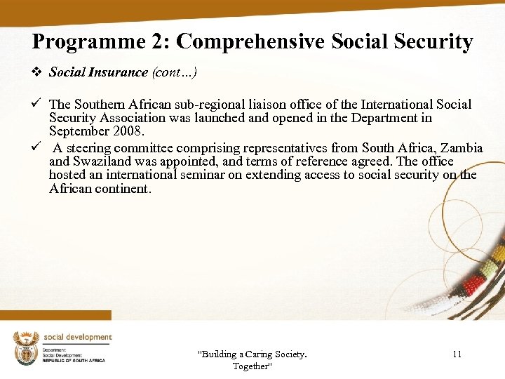 Programme 2: Comprehensive Social Security v Social Insurance (cont…) ü The Southern African sub-regional