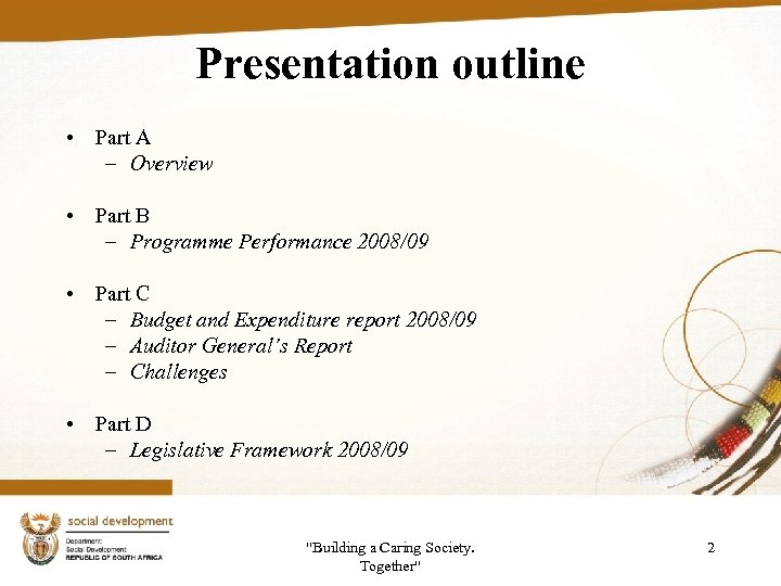 Presentation outline • Part A – Overview • Part B – Programme Performance 2008/09