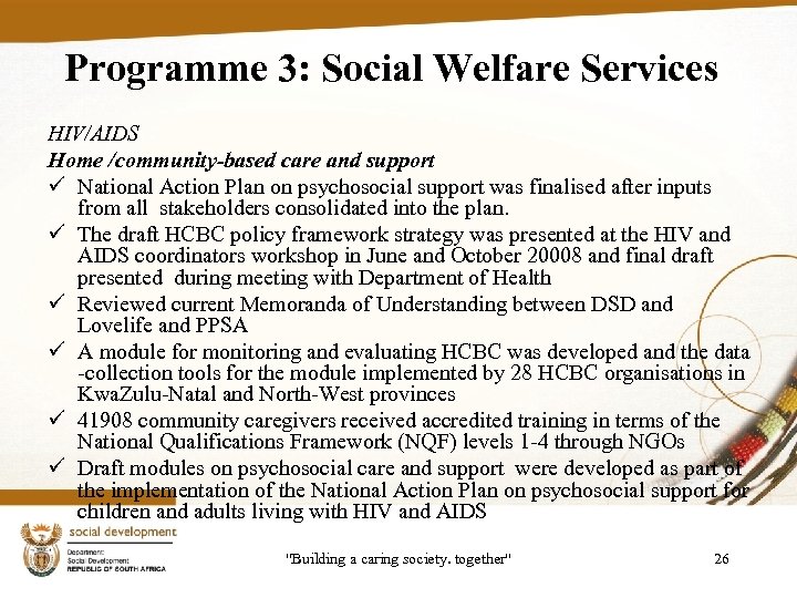 Programme 3: Social Welfare Services HIV/AIDS Home /community-based care and support ü National Action