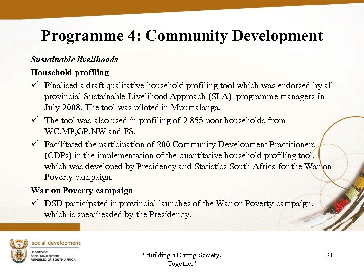 Programme 4: Community Development Sustainable livelihoods Household profiling ü Finalised a draft qualitative household