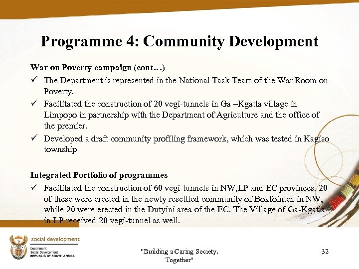 Programme 4: Community Development War on Poverty campaign (cont…) ü The Department is represented