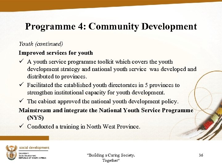 Programme 4: Community Development Youth (continued) Improved services for youth ü A youth service