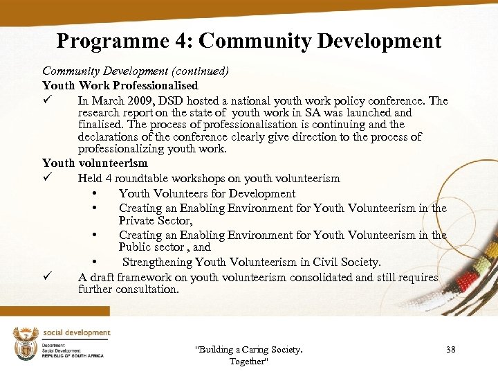 Programme 4: Community Development (continued) Youth Work Professionalised ü In March 2009, DSD hosted