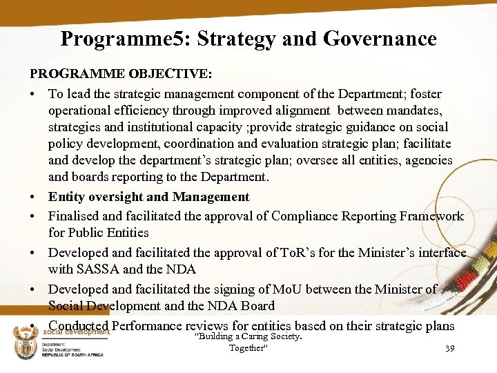 Programme 5: Strategy and Governance PROGRAMME OBJECTIVE: • To lead the strategic management component