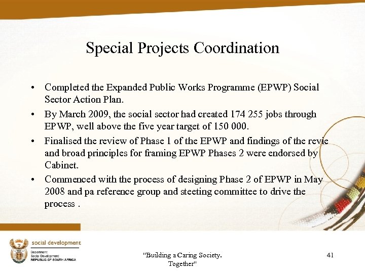 Special Projects Coordination • Completed the Expanded Public Works Programme (EPWP) Social Sector Action