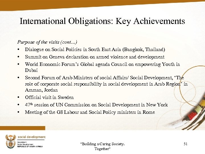 International Obligations: Key Achievements Purpose of the visits (cont…) • Dialogue on Social Policies