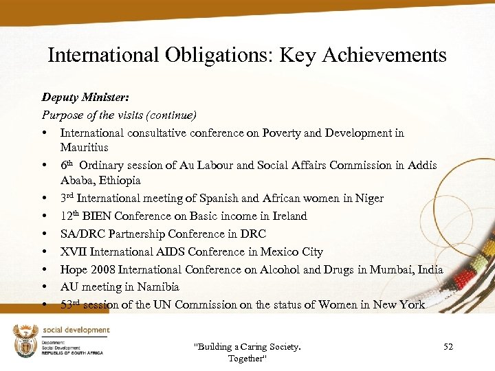 International Obligations: Key Achievements Deputy Minister: Purpose of the visits (continue) • International consultative