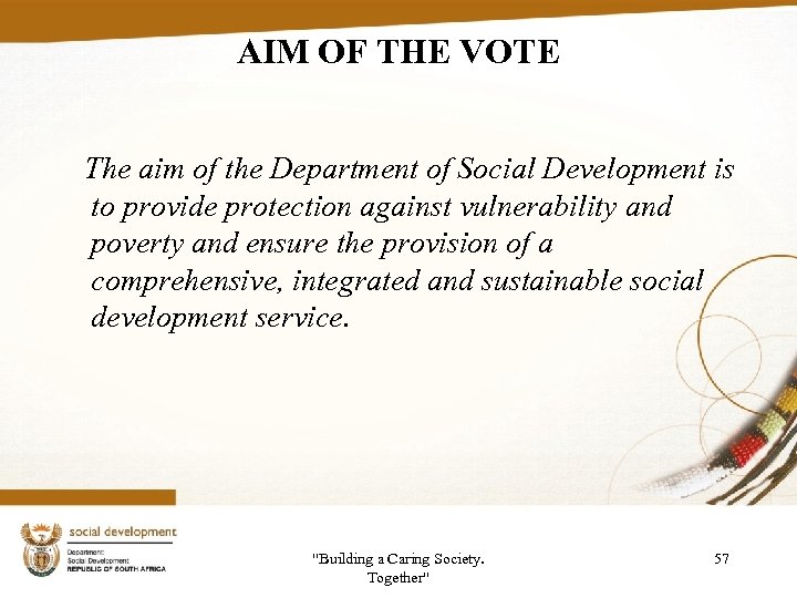 AIM OF THE VOTE The aim of the Department of Social Development is to