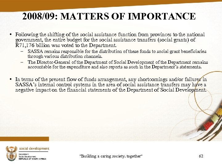 2008/09: MATTERS OF IMPORTANCE • Following the shifting of the social assistance function from