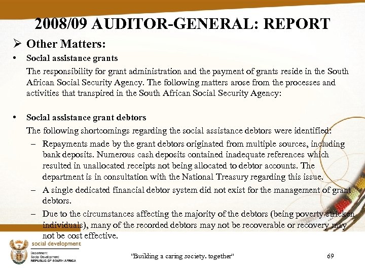 2008/09 AUDITOR-GENERAL: REPORT Ø Other Matters: • Social assistance grants The responsibility for grant