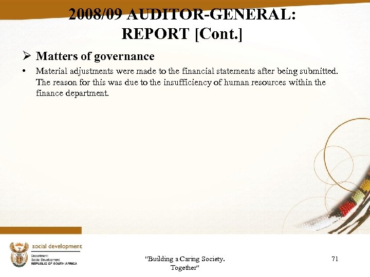 2008/09 AUDITOR-GENERAL: REPORT [Cont. ] Ø Matters of governance • Material adjustments were made