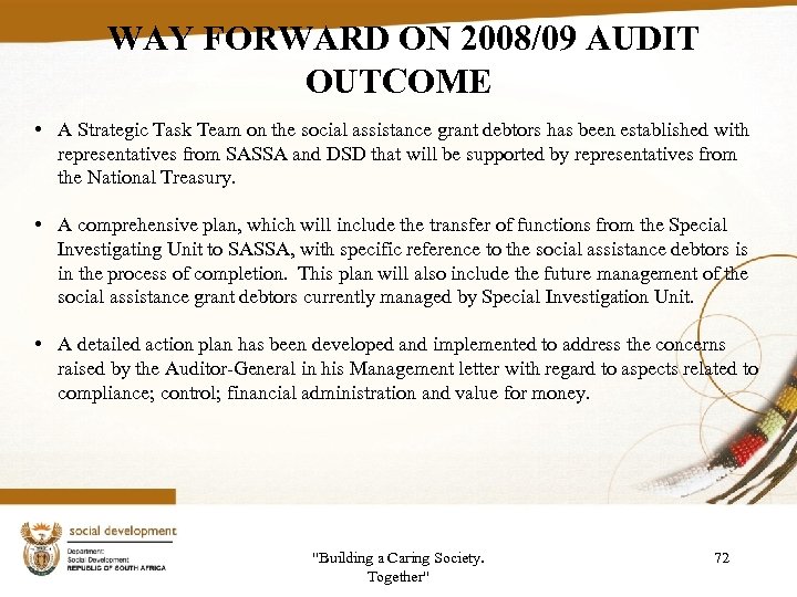 WAY FORWARD ON 2008/09 AUDIT OUTCOME • A Strategic Task Team on the social