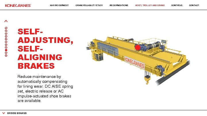 WHY MODERNIZE? SELFADJUSTING, SELFALIGNING BRAKES Reduce maintenance by automatically compensating for lining wear. DC