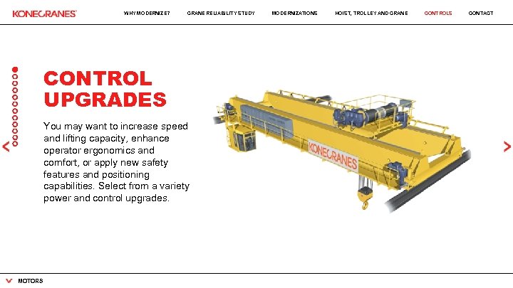 WHY MODERNIZE? CRANE RELIABILITY STUDY CONTROL UPGRADES You may want to increase speed and