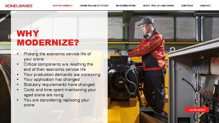 WHY MODERNIZE? CRANE RELIABILITY STUDY MODERNIZATIONS HOIST, TROLLEY AND CRANE CONTROLS CONTACT WHY MODERNIZE?