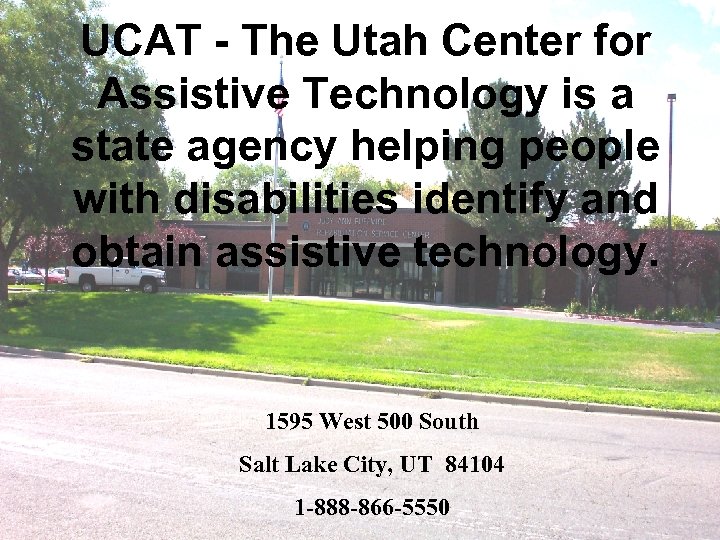 UCAT - The Utah Center for Assistive Technology is a state agency helping people