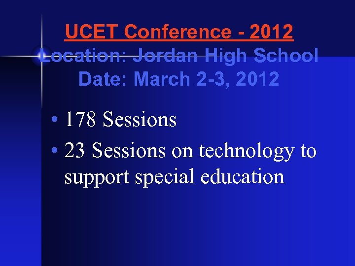 UCET Conference - 2012 Location: Jordan High School Date: March 2 -3, 2012 •