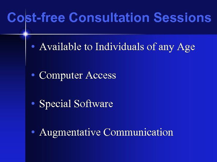 Cost-free Consultation Sessions • Available to Individuals of any Age • Computer Access •