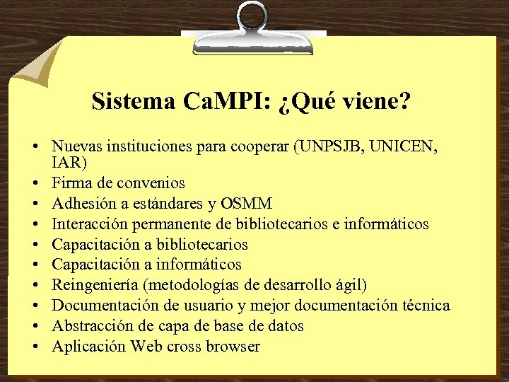 Sistema Ca. MPI: ¿Qué viene? • Nuevas instituciones para cooperar (UNPSJB, UNICEN, IAR) •