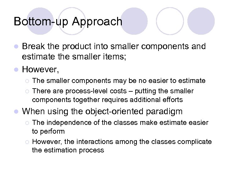 Bottom-up Approach Break the product into smaller components and estimate the smaller items; l